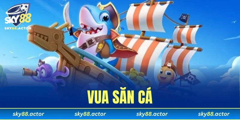 Vua Săn Cá